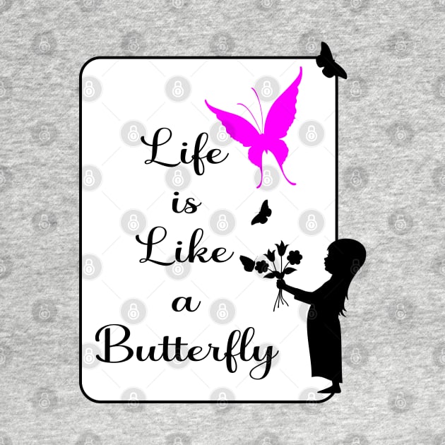 Life Quotes: Life is Like a Butterfly by ShopBuzz